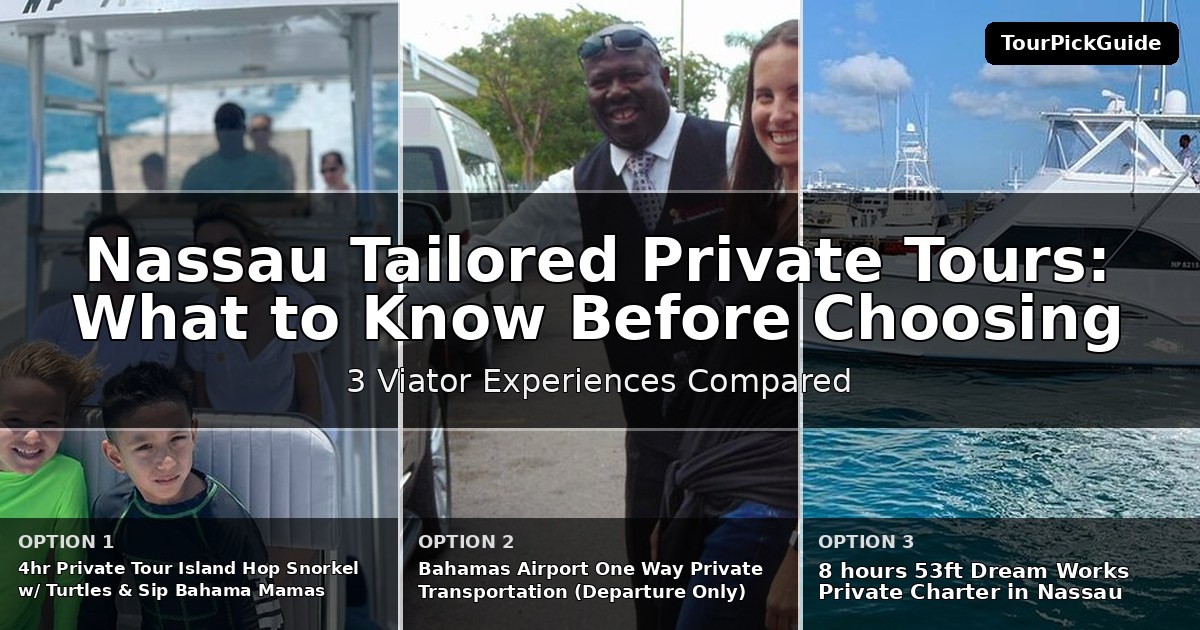 Nassau tailored private tours – three Viator experiences compared