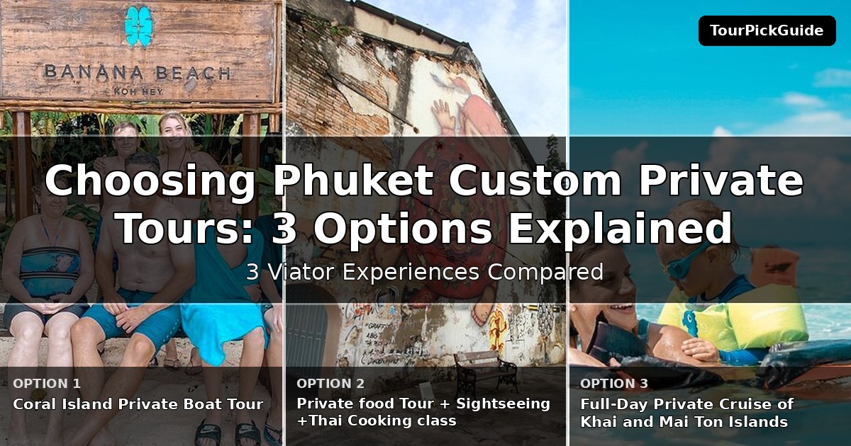 Phuket custom private tours – three Viator experiences compared