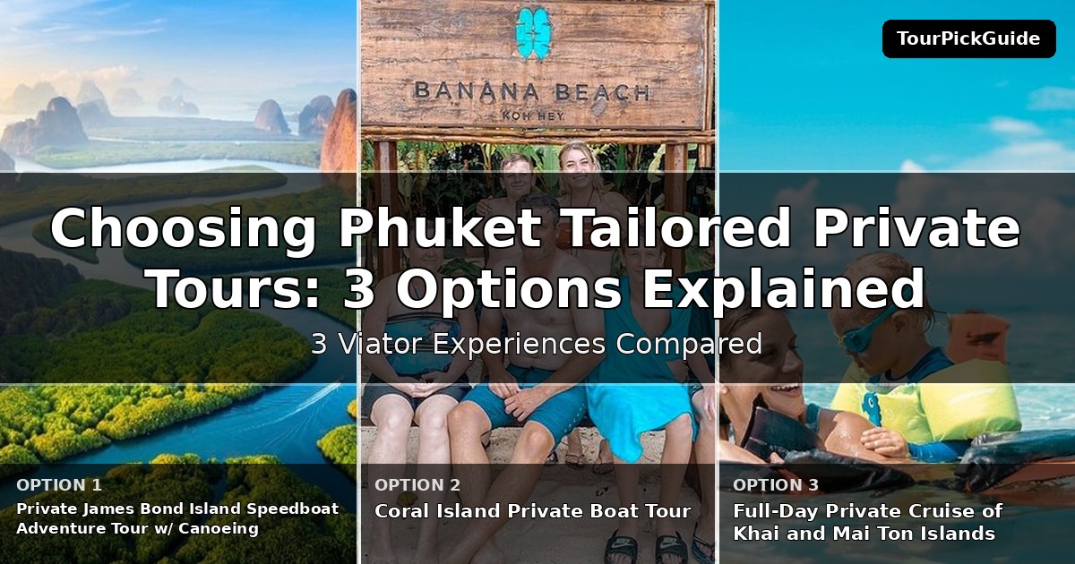 Phuket tailored private tours – three Viator experiences compared