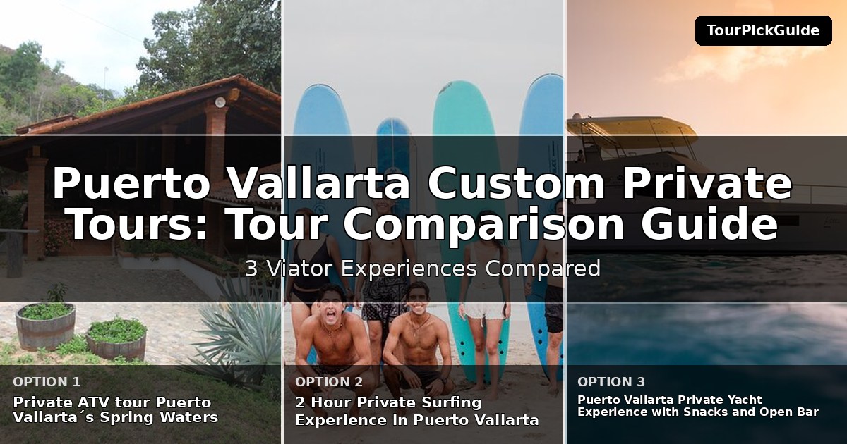 Puerto Vallarta custom private tours – three Viator experiences compared