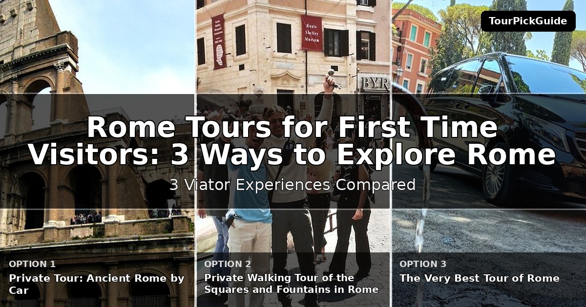 Rome tours for first time visitors – three Viator experiences compared