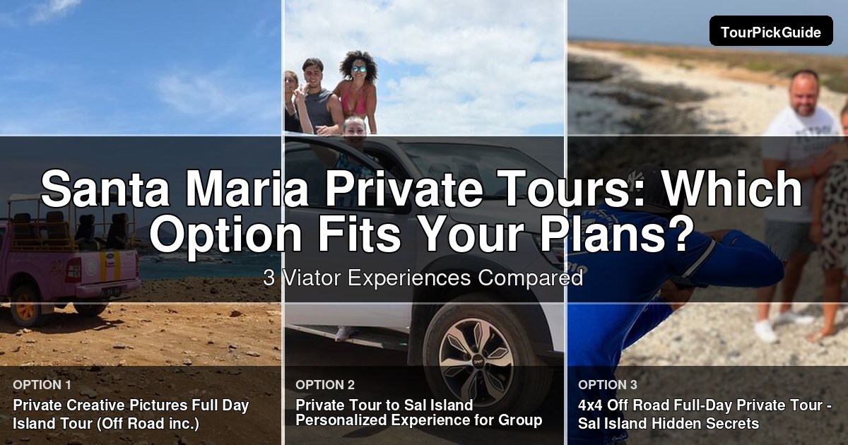Santa Maria private tours – three Viator experiences compared