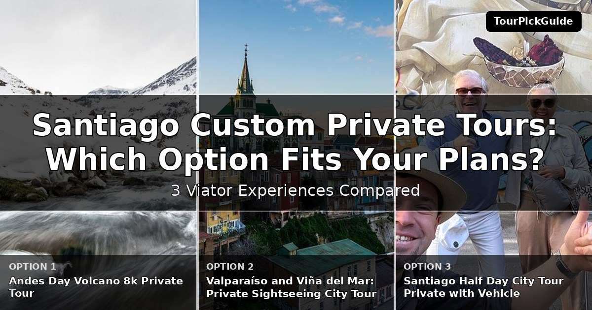 Santiago custom private tours – three Viator experiences compared