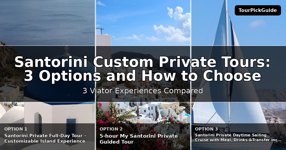Santorini custom private tours – three Viator experiences compared