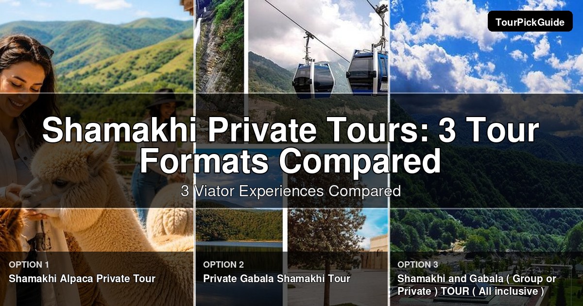 Shamakhi private tours – three Viator experiences compared