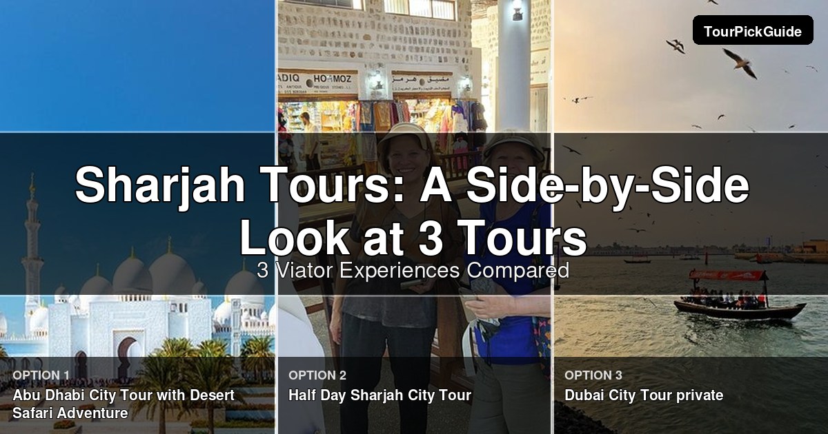 Sharjah tours – three Viator experiences compared