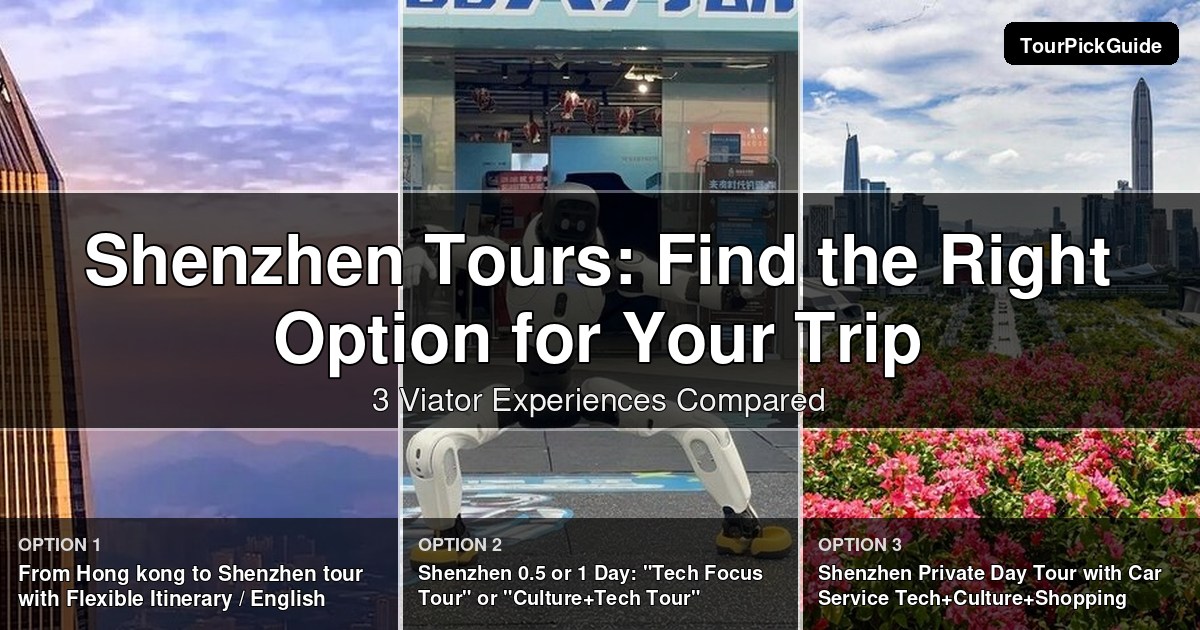 Shenzhen tours – three Viator experiences compared