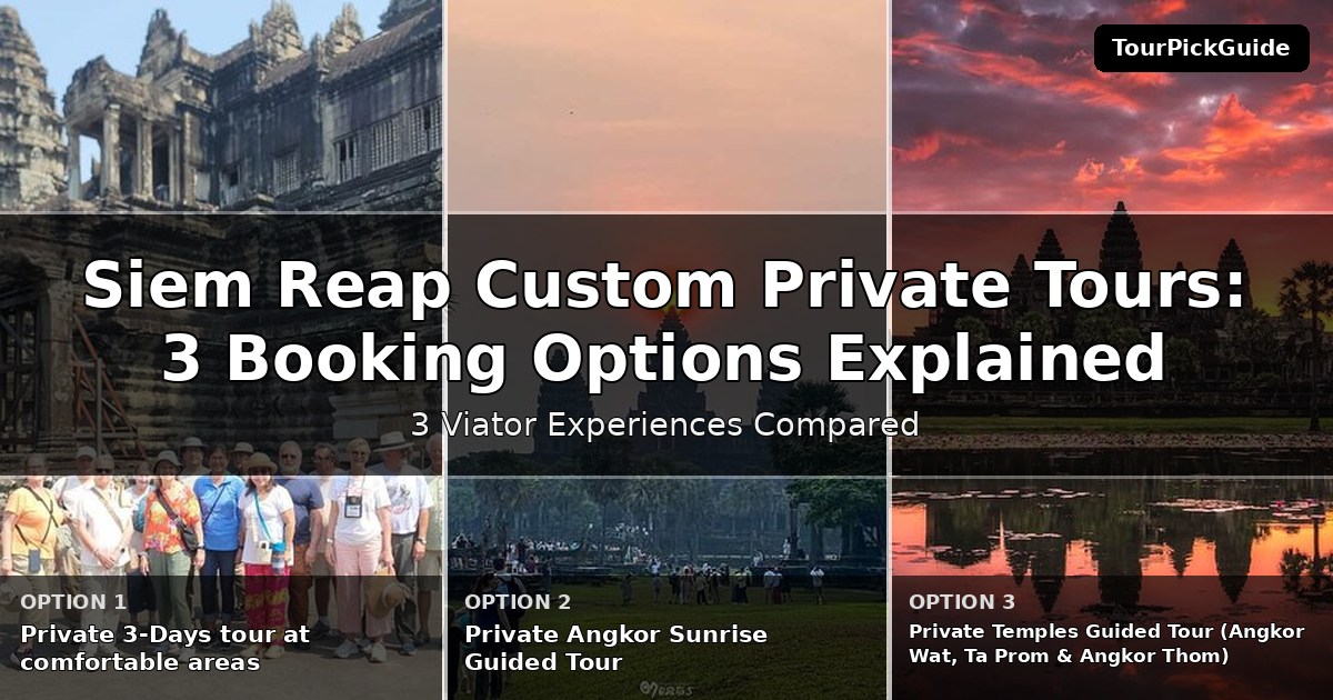 Siem Reap custom private tours – three Viator experiences compared