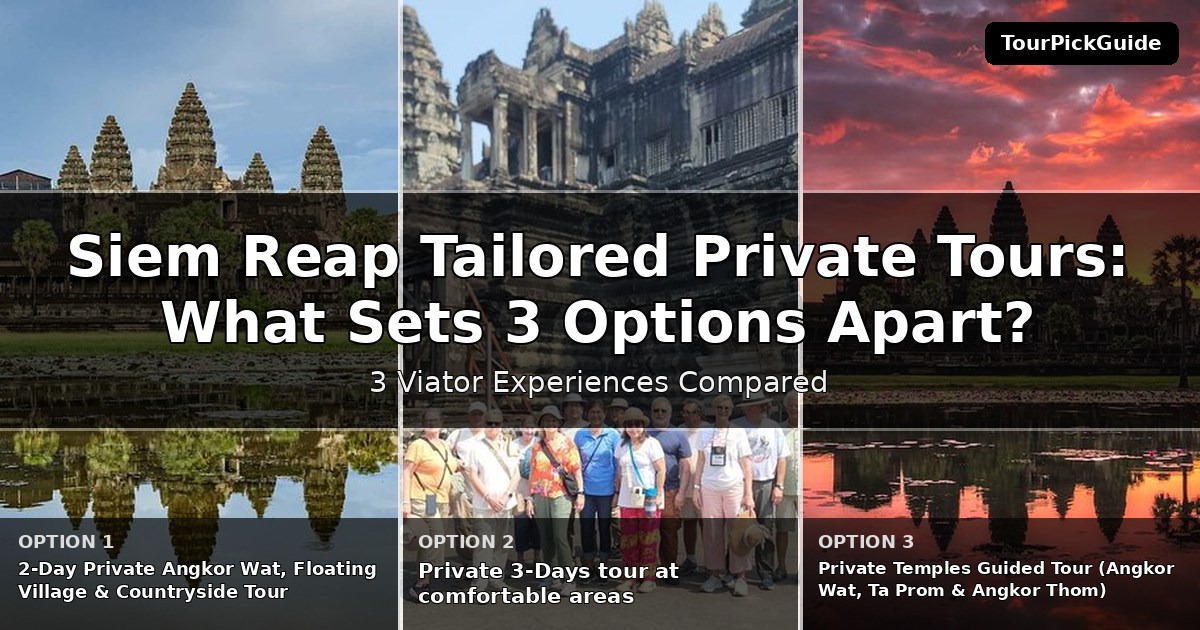 Siem Reap tailored private tours – three Viator experiences compared