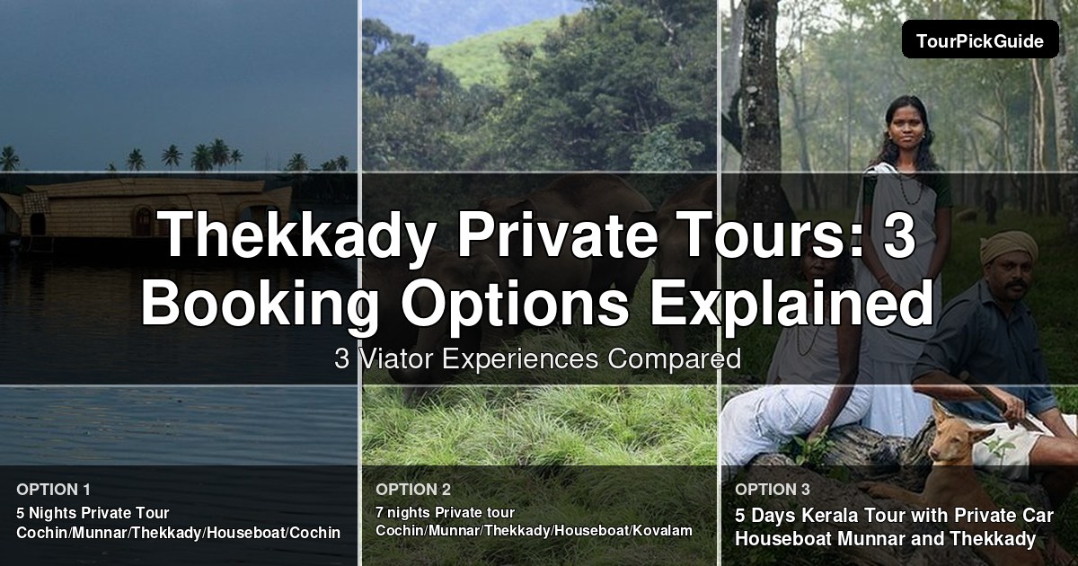 Thekkady private tours – three Viator experiences compared