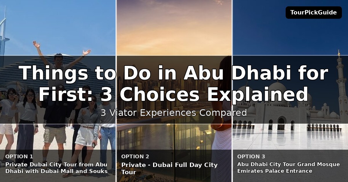 things to do in Abu Dhabi for first time visitors – three Viator experiences compared