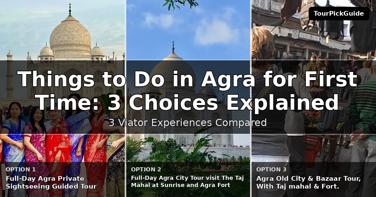 things to do in Agra for first time visitors – three Viator experiences compared