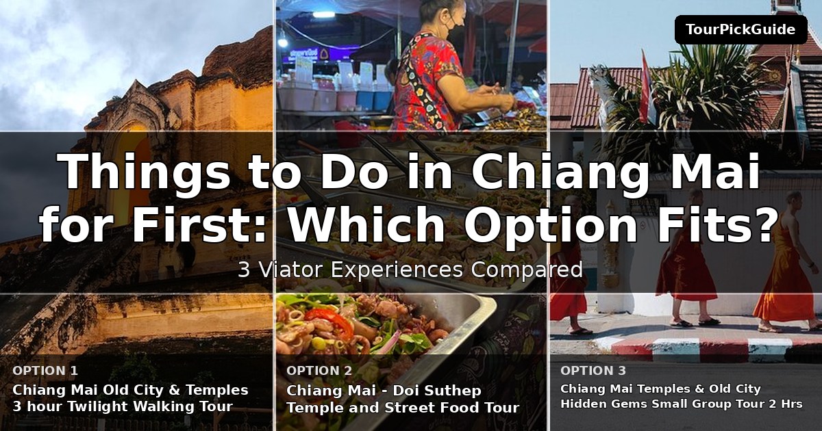 things to do in Chiang Mai for first time visitors – three Viator experiences compared