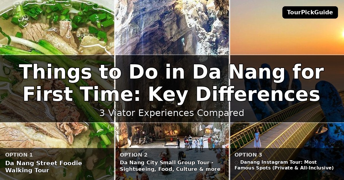 things to do in Da Nang for first time visitors – three Viator experiences compared
