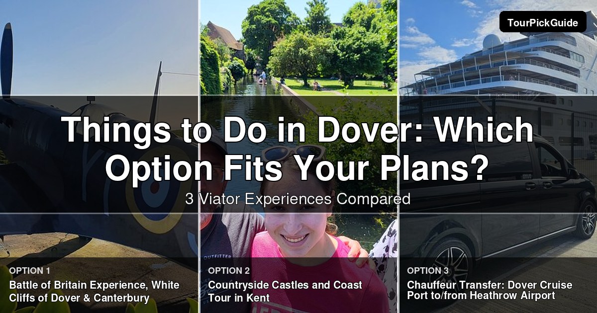 things to do in Dover – three Viator experiences compared