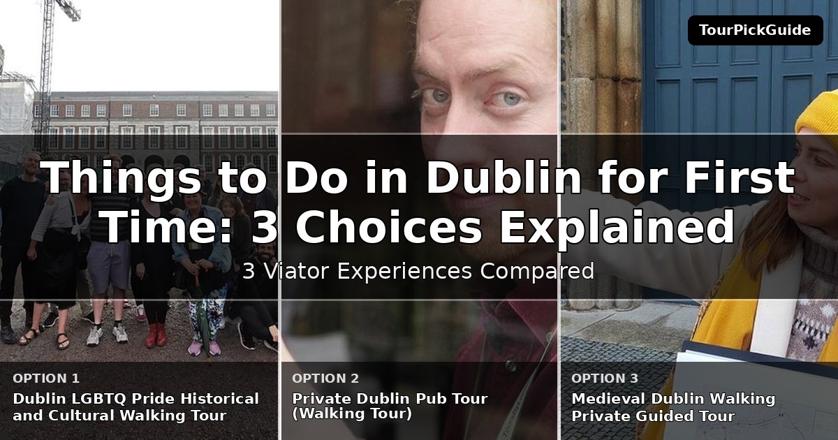 things to do in Dublin for first time visitors – three Viator experiences compared