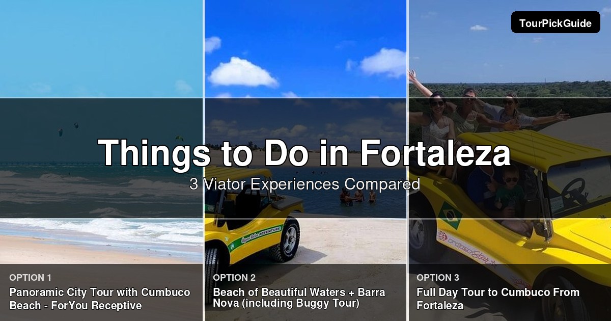 things to do in Fortaleza – three Viator experiences compared