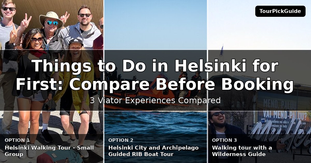 things to do in Helsinki for first time visitors – three Viator experiences compared