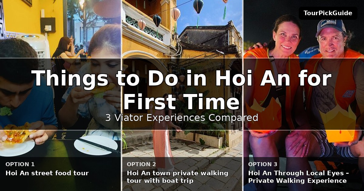 things to do in Hoi An for first time visitors – three Viator experiences compared