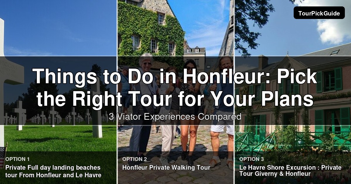 things to do in Honfleur – three Viator experiences compared