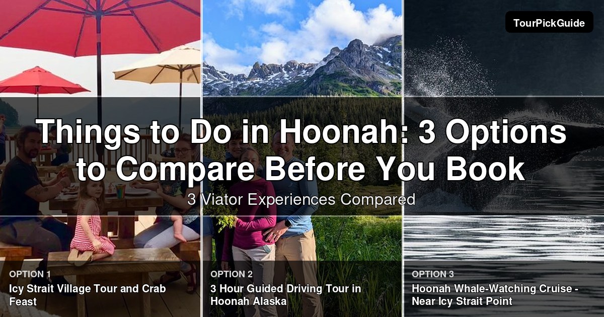 things to do in Hoonah – three Viator experiences compared