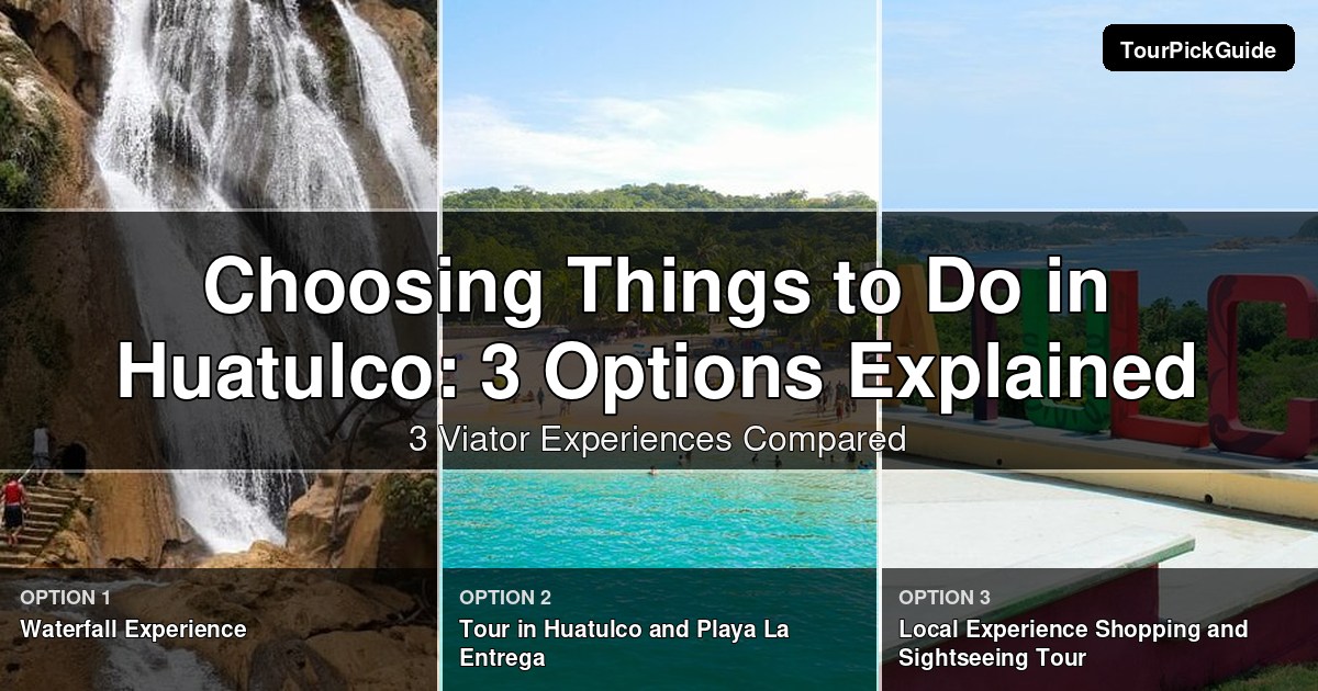 things to do in Huatulco – three Viator experiences compared