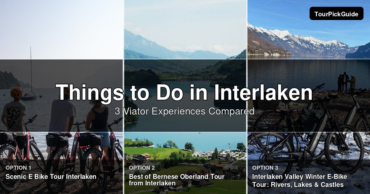 things to do in Interlaken – three Viator experiences compared