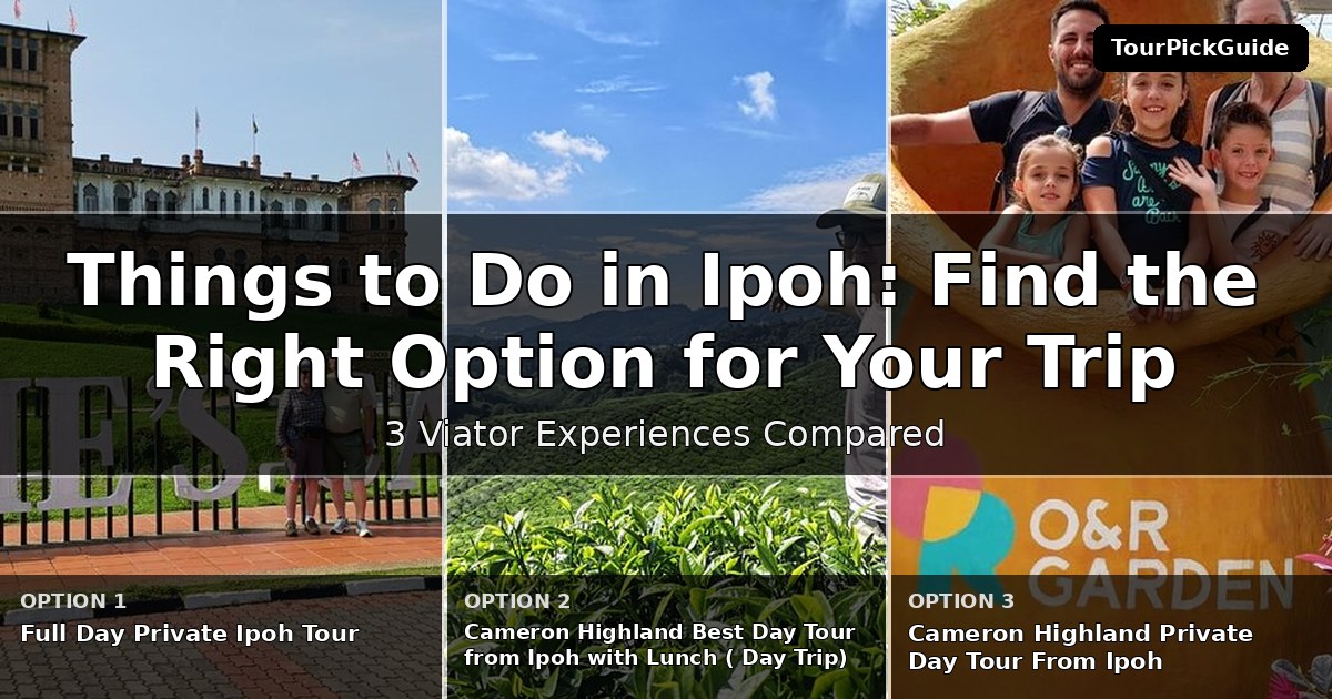 things to do in Ipoh – three Viator experiences compared