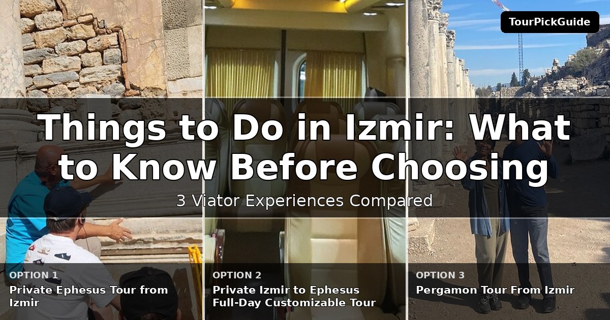 things to do in Izmir – three Viator experiences compared