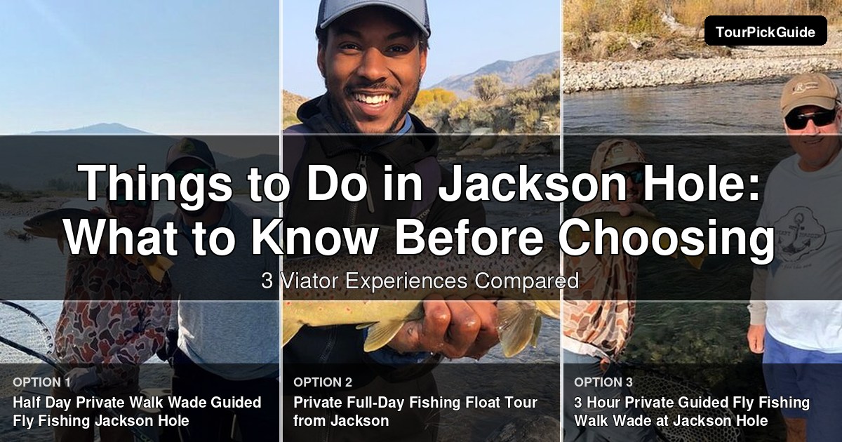 things to do in Jackson Hole – three Viator experiences compared