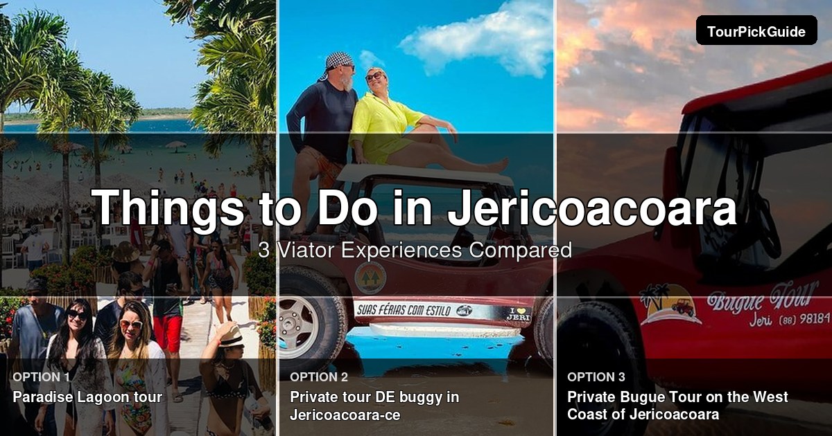 things to do in Jericoacoara – three Viator experiences compared