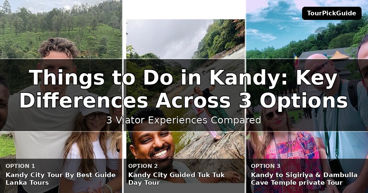 things to do in Kandy – three Viator experiences compared