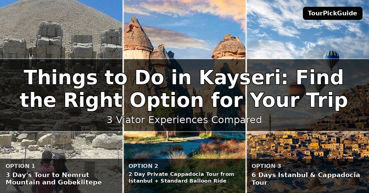 things to do in Kayseri – three Viator experiences compared