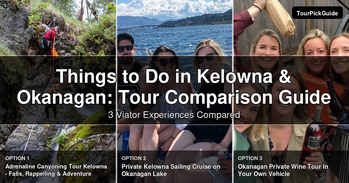 things to do in Kelowna & Okanagan Valley – three Viator experiences compared