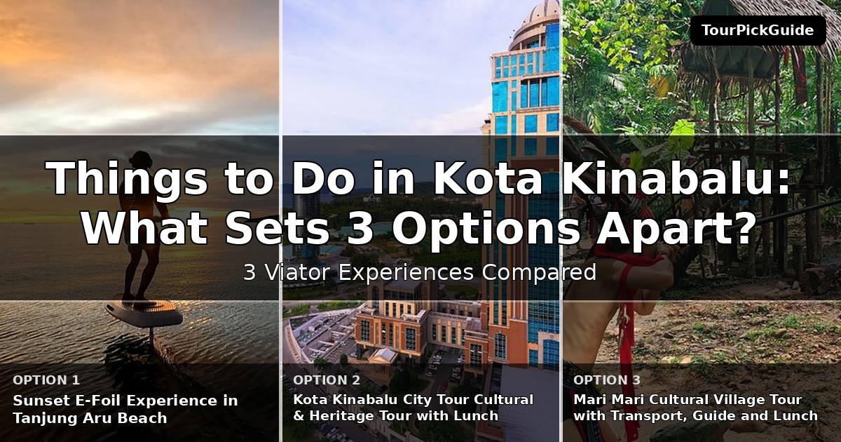things to do in Kota Kinabalu – three Viator experiences compared