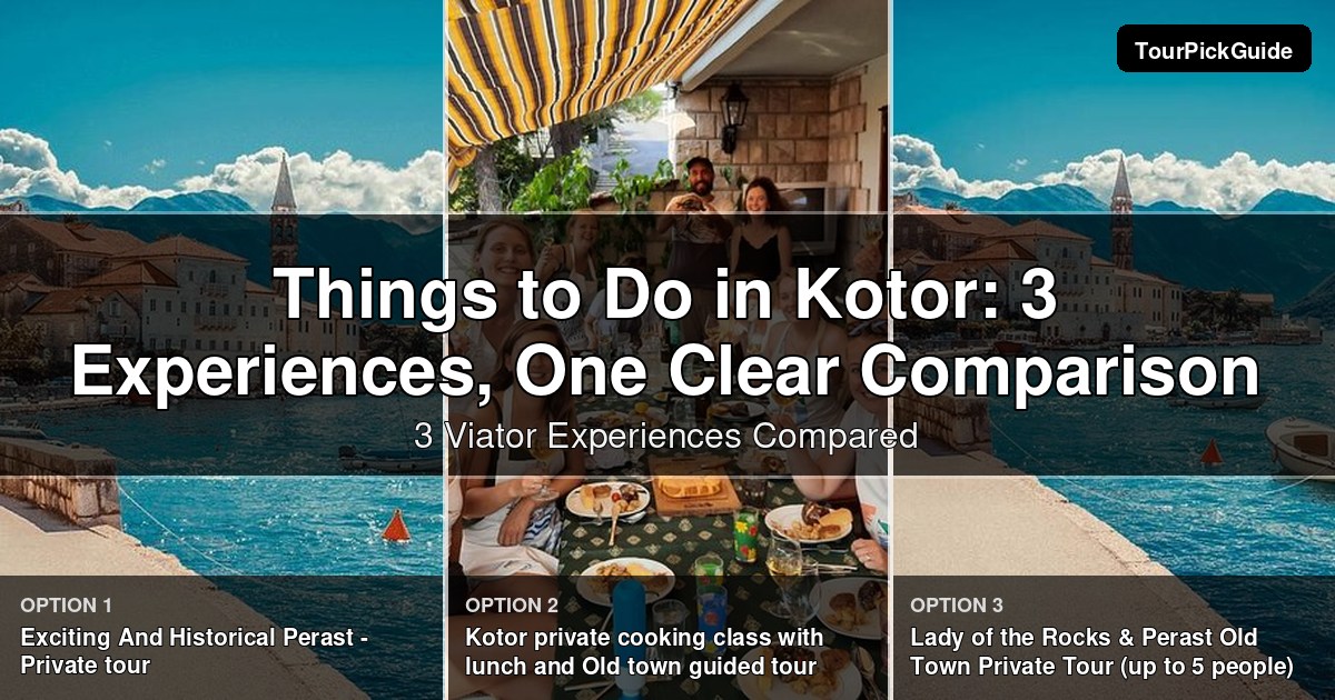 things to do in Kotor – three Viator experiences compared
