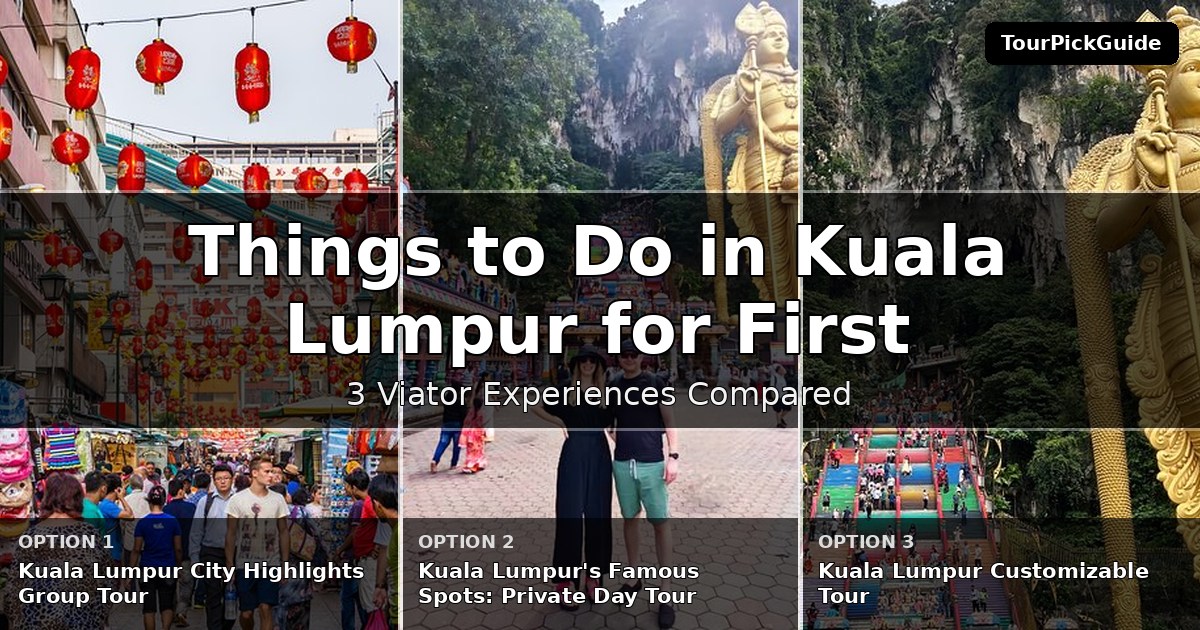 things to do in Kuala Lumpur for first time visitors – three Viator experiences compared