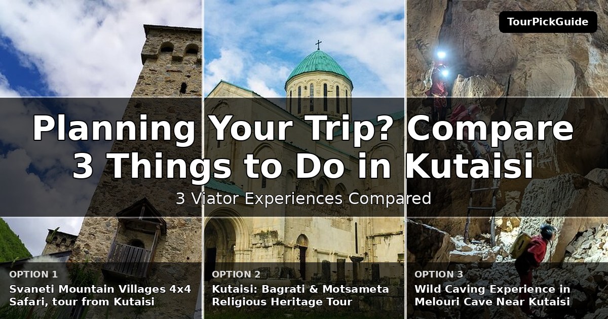 things to do in Kutaisi – three Viator experiences compared