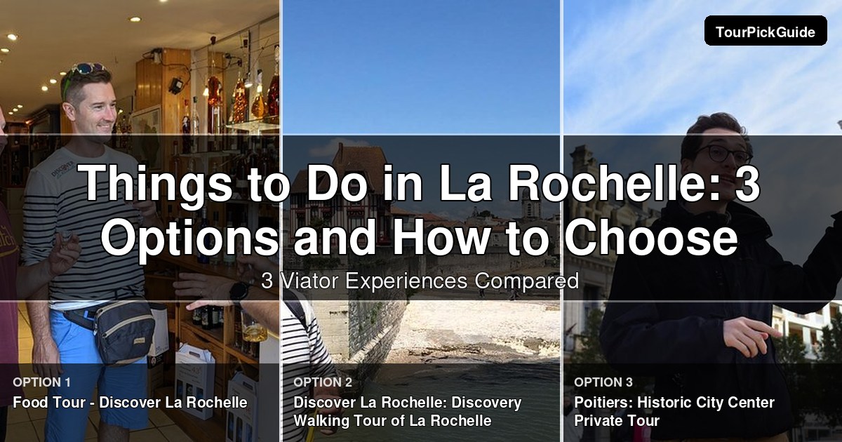 things to do in La Rochelle – three Viator experiences compared