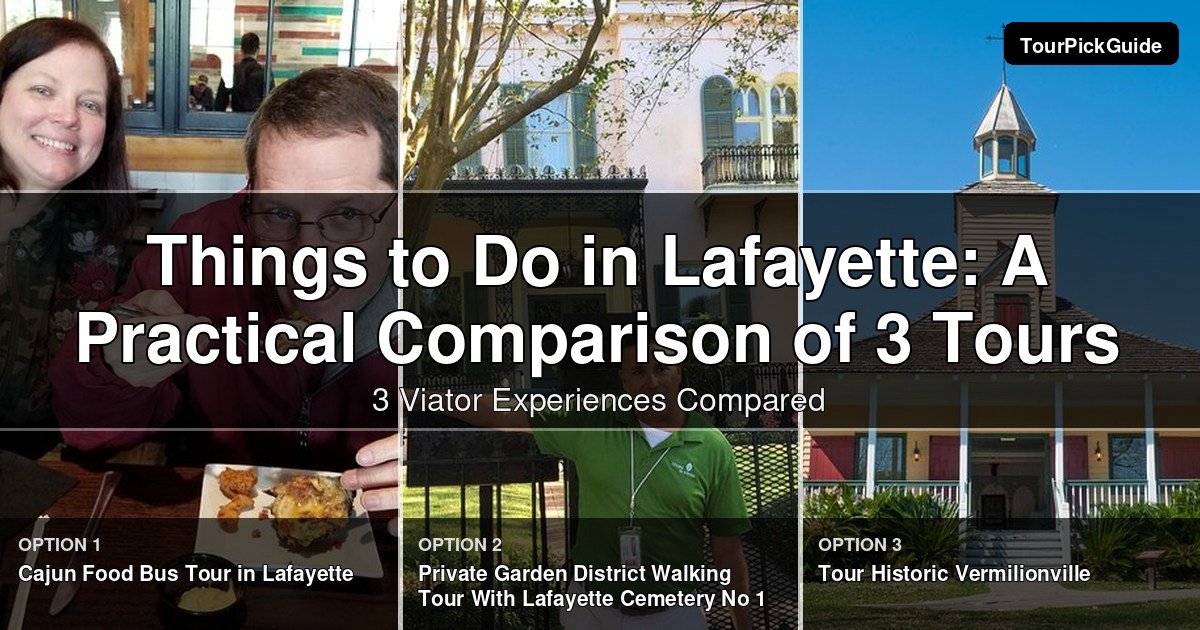 things to do in Lafayette – three Viator experiences compared