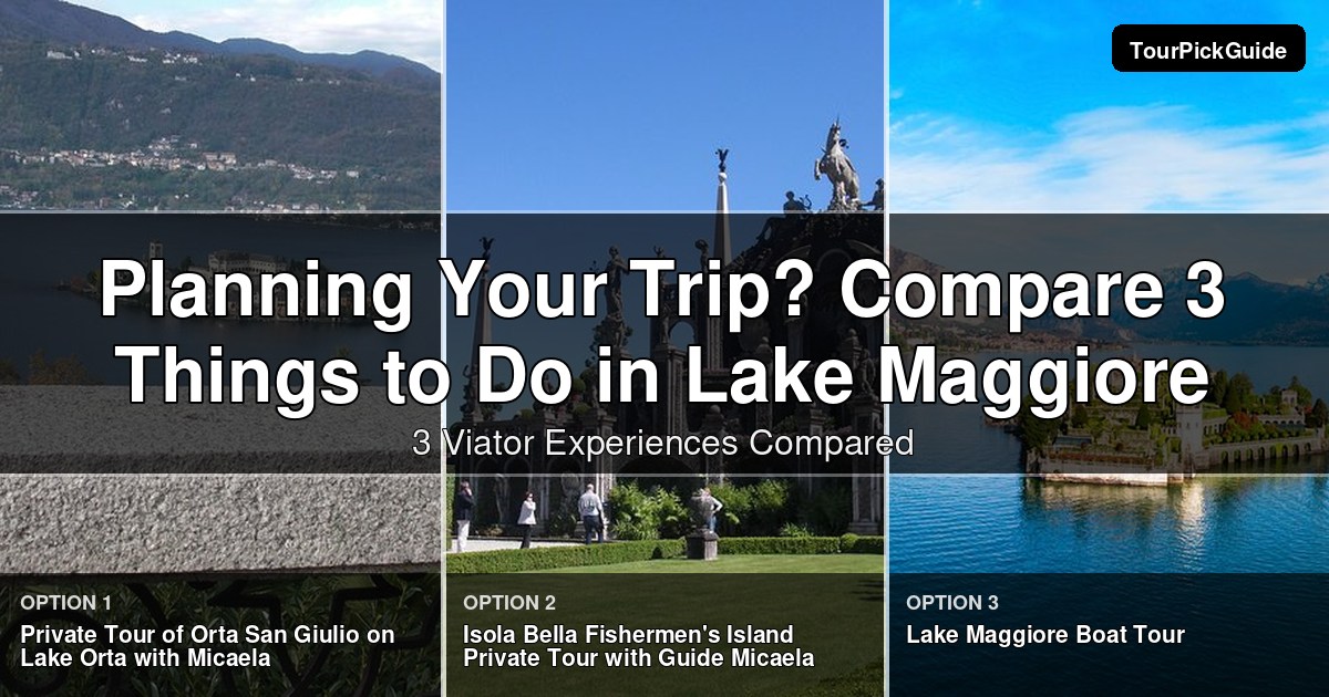 things to do in Lake Maggiore – three Viator experiences compared