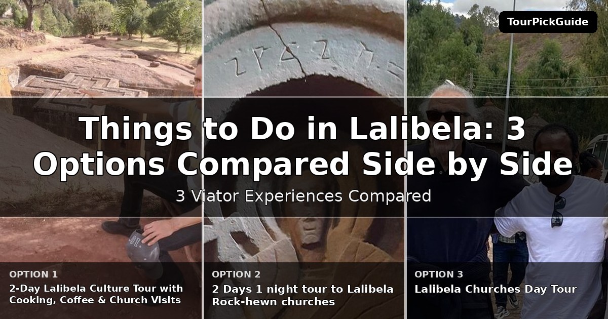 things to do in Lalibela – three Viator experiences compared