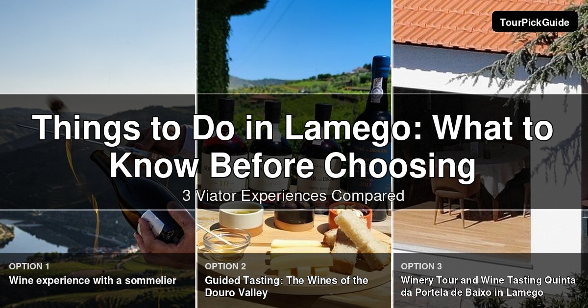 things to do in Lamego – three Viator experiences compared