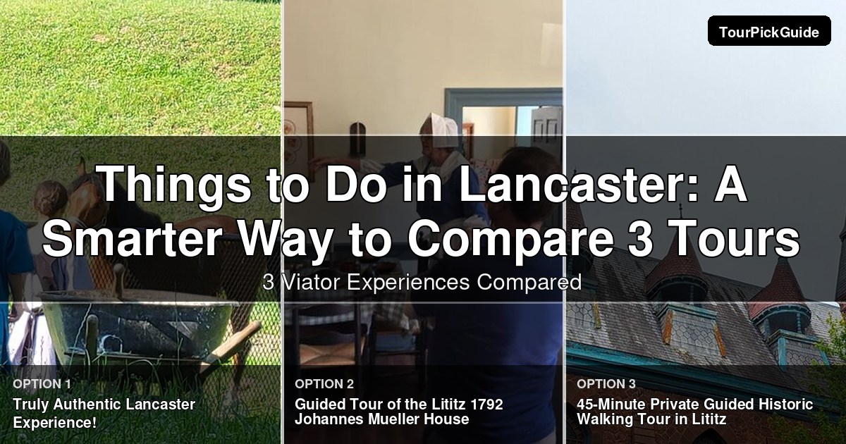 things to do in Lancaster – three Viator experiences compared