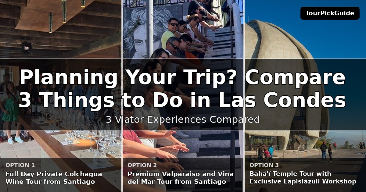 things to do in Las Condes – three Viator experiences compared