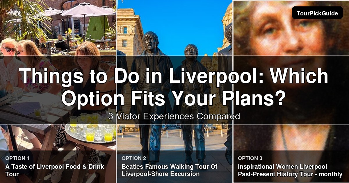things to do in Liverpool – three Viator experiences compared