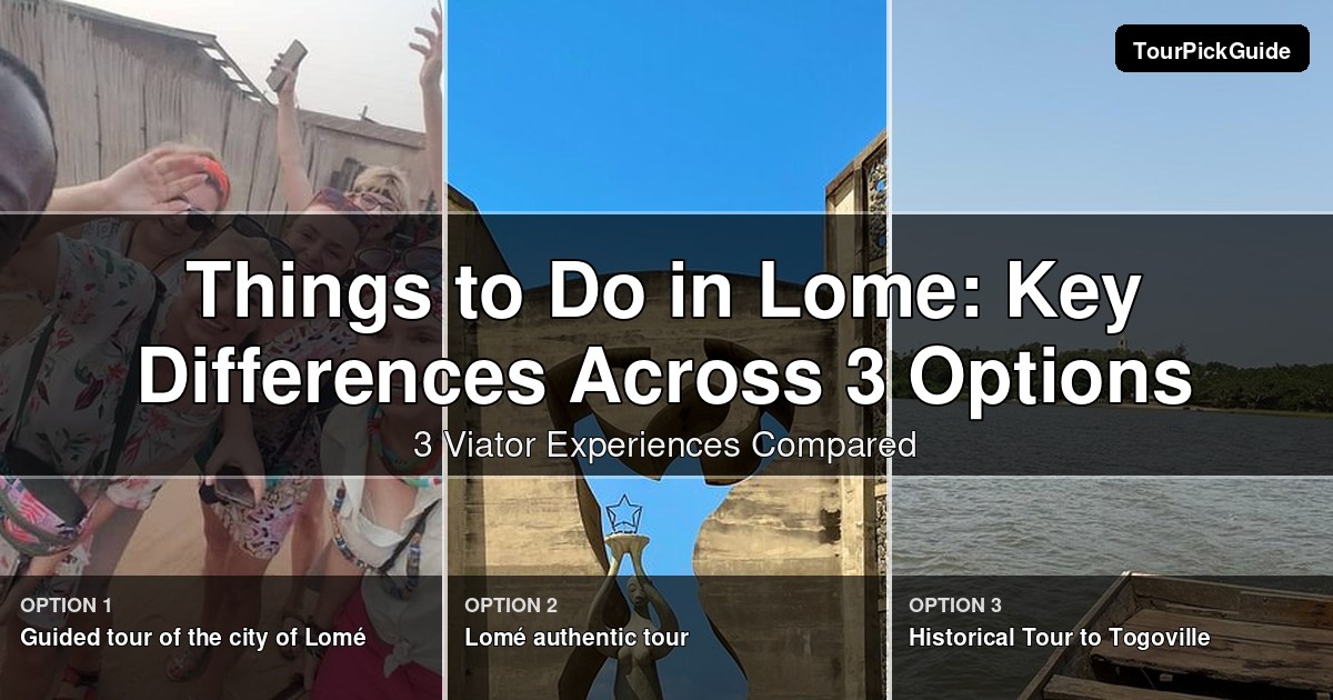 things to do in Lome – three Viator experiences compared