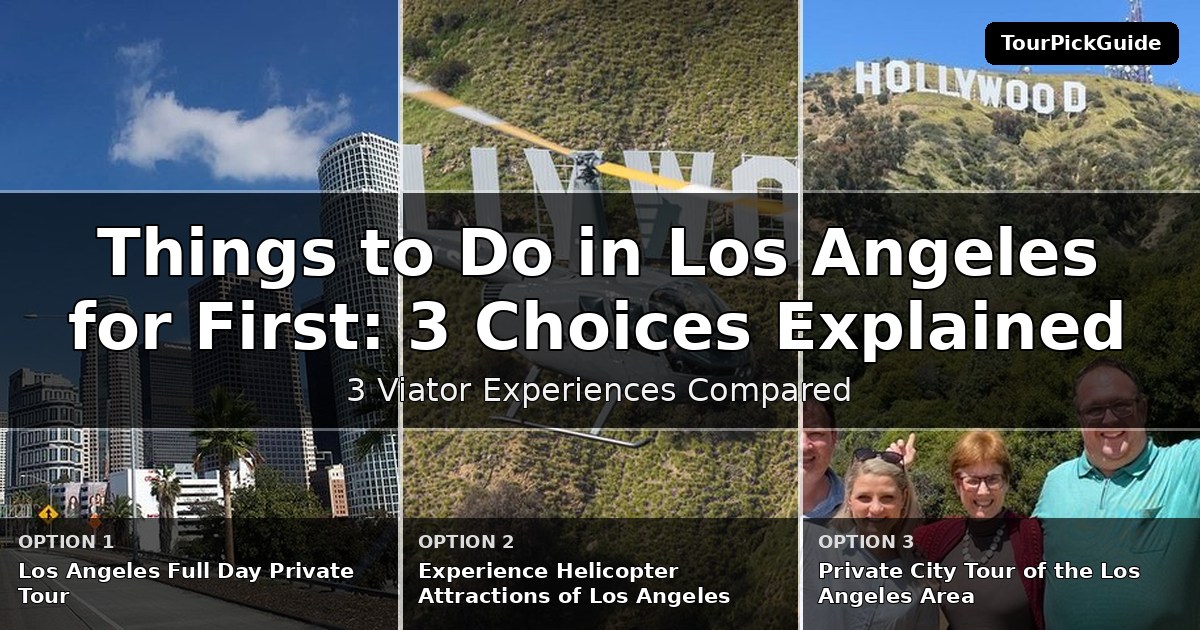 things to do in Los Angeles for first time visitors – three Viator experiences compared
