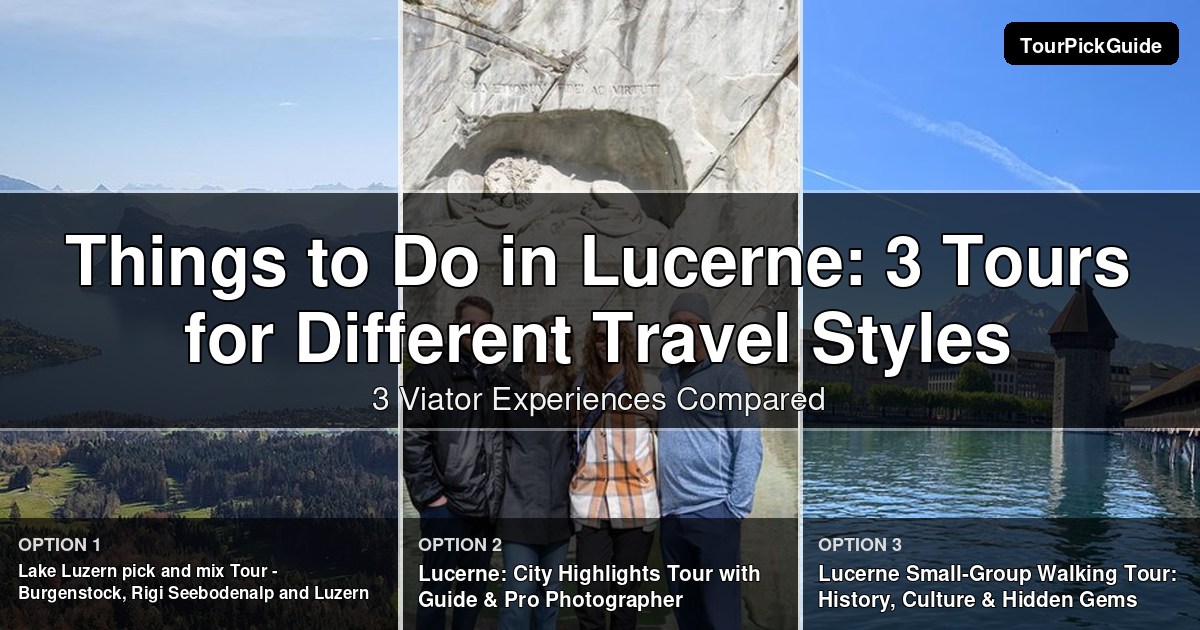 things to do in Lucerne – three Viator experiences compared