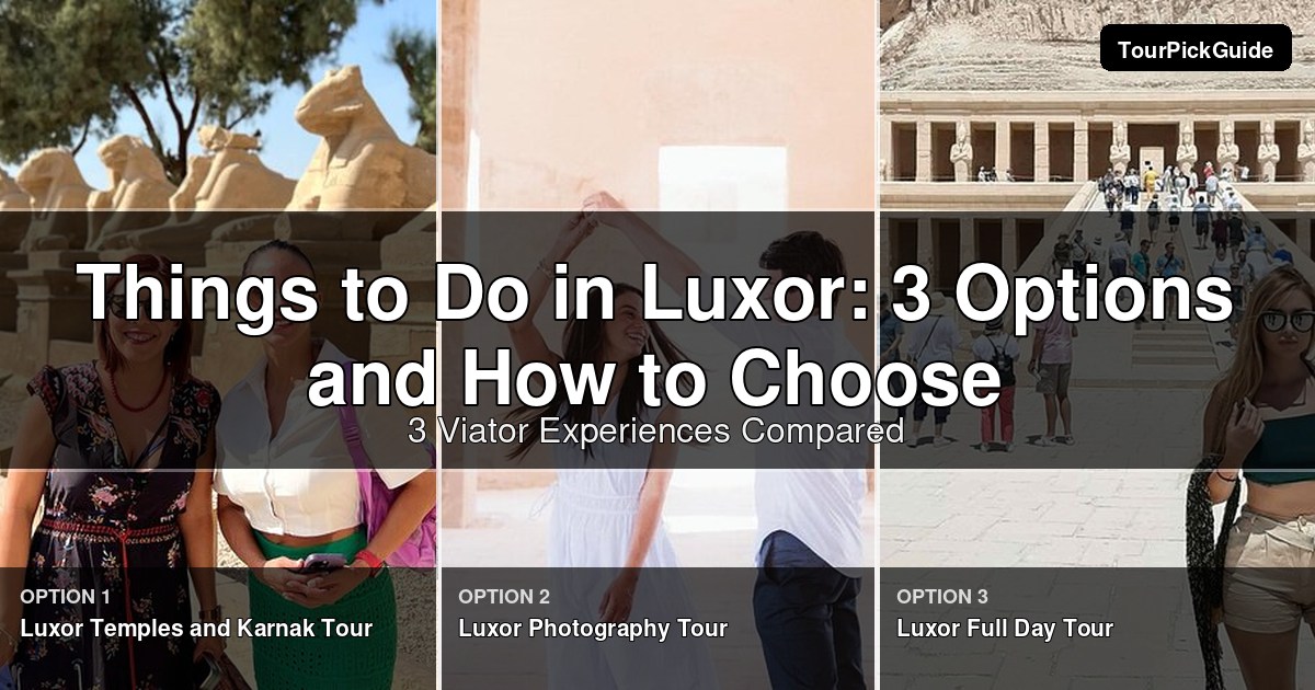 things to do in Luxor – three Viator experiences compared